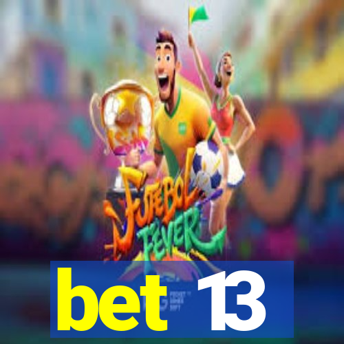 bet 13
